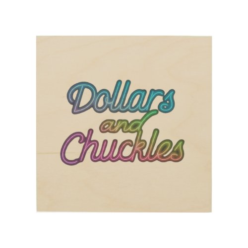  Multicolored Fun _ Dollars and Chuckles Tee Wood Wall Art