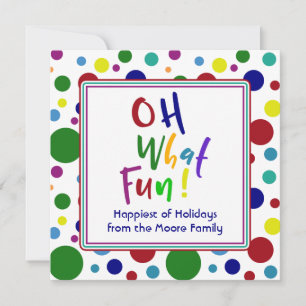 Multicolored Oh What Fun! w/ Colorful Dots Holiday Card