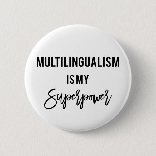 Multilingualism Is My Superpower Polyglot Button