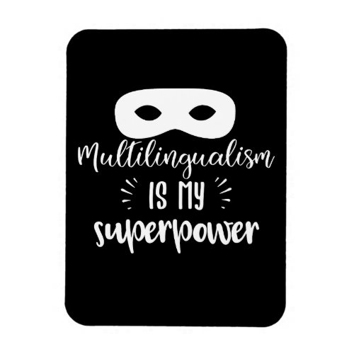 Multilingualism Is My Superpower Polyglot Magnet