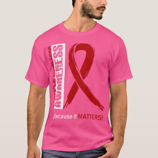 Multiple Myeloma Awareness Because Its Matters In T-Shirt
