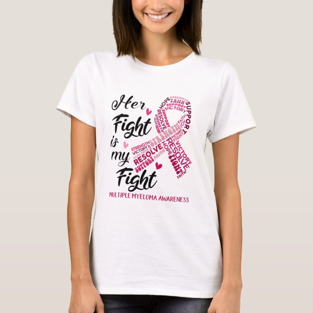 Multiple Myeloma Awareness Her Fight is my Fight T-Shirt (Front)