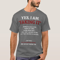 Multiple Myeloma Awareness I Am Faking It In This  T-Shirt