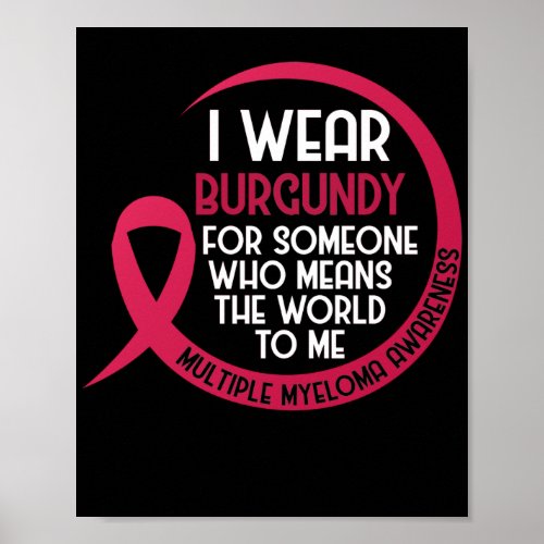 Multiple Myeloma Awareness I Wear Burgundy For Poster