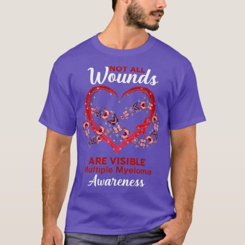 Multiple Myeloma Awareness Not All Wounds Are Visi T_Shirt