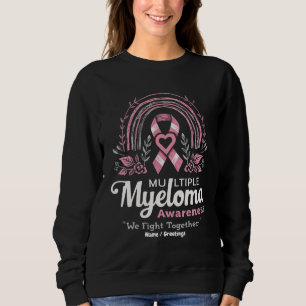 Multiple Myeloma Awareness We Fight Together Sweatshirt