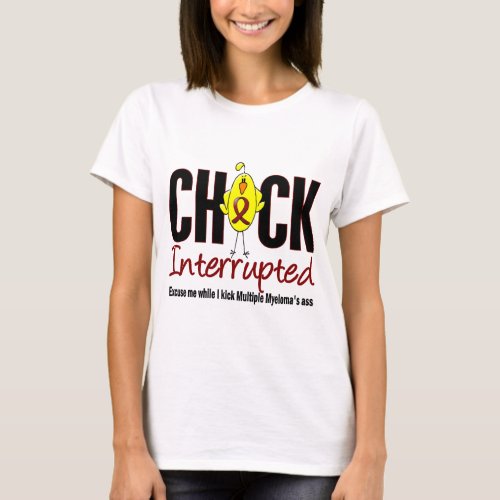 Multiple Myeloma Chick Interrupted T_Shirt