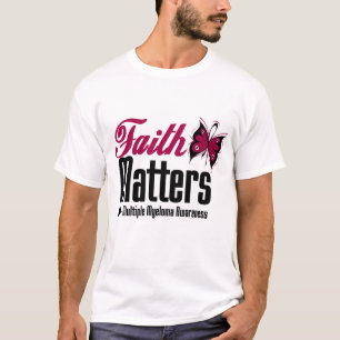 Multiple Myeloma FAITH MATTERS T-Shirt