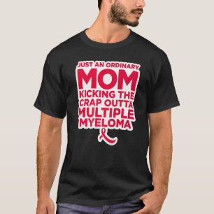 Multiple Myeloma Fighter Quote for Mom T-Shirt
