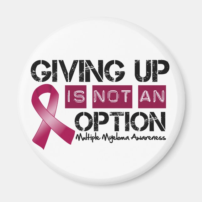 Multiple Myeloma Giving Up Is Not An Option Magnet (Front)