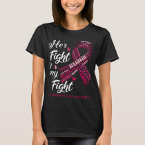 Multiple Myeloma Her Fight is my Fight T-Shirt
