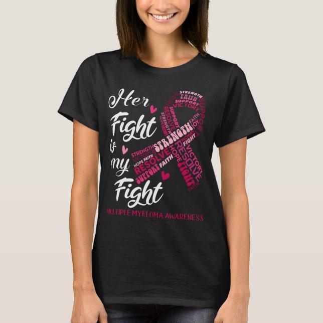 Multiple Myeloma Her Fight is my Fight T-Shirt (Front)