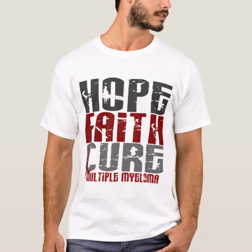 Multiple Myeloma HOPE FAITH CURE 1 T_Shirt