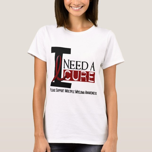 Multiple Myeloma I NEED A CURE 1 T-Shirt (Front)