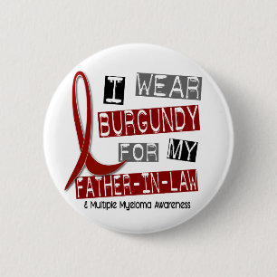 MULTIPLE MYELOMA I Wear Burgundy Father-In-Law Pinback Button
