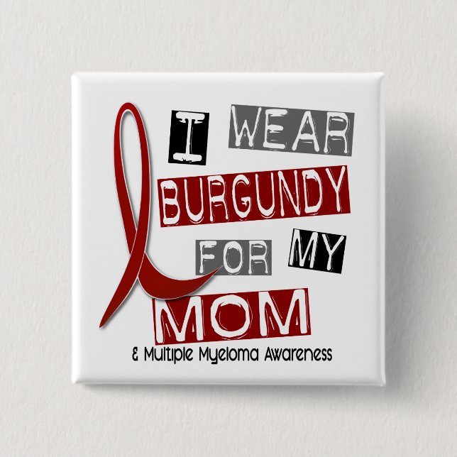 MULTIPLE MYELOMA I Wear Burgundy For My Mom 37 Pinback Button (Front)