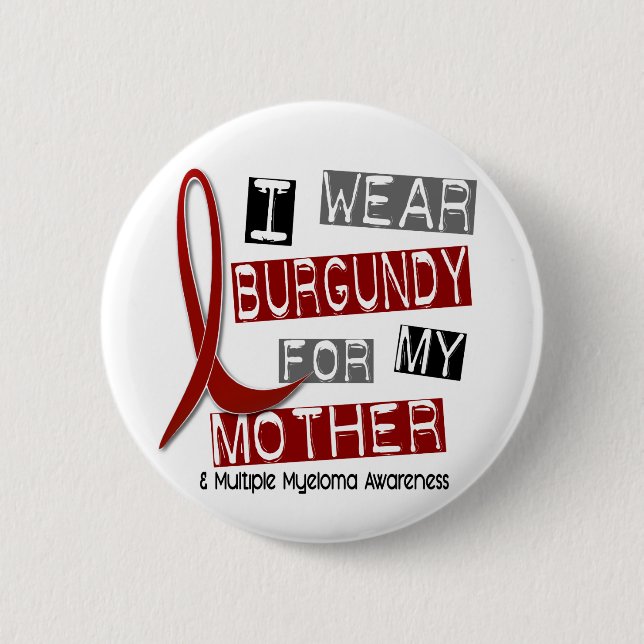 MULTIPLE MYELOMA I Wear Burgundy For My Mother 37 Pinback Button (Front)