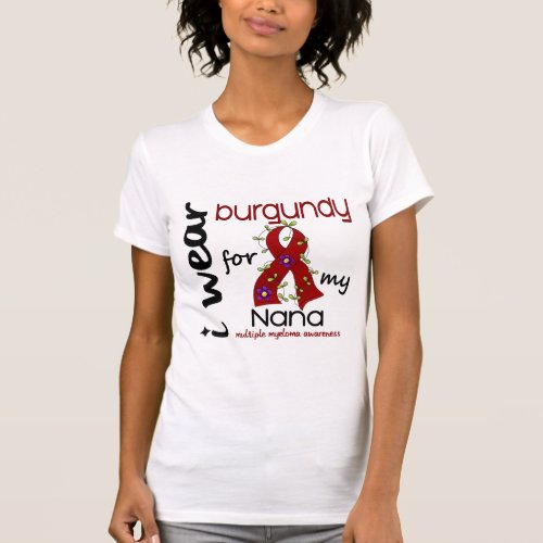 Multiple Myeloma I WEAR BURGUNDY FOR MY NANA 43 T_Shirt