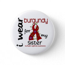 Multiple Myeloma I WEAR BURGUNDY FOR MY SISTER 43 Pinback Button