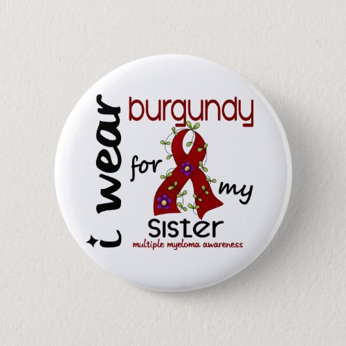 Multiple Myeloma I WEAR BURGUNDY FOR MY SISTER 43 Pinback Button