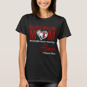 Multiple Myeloma Mom I Raised Mine T-Shirt