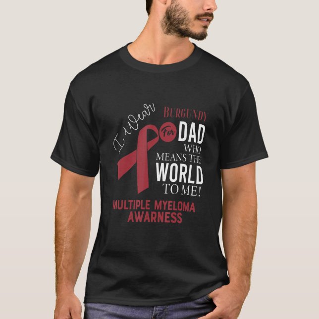 Multiple Myeloma Ribbon For Dad T-Shirt (Front)