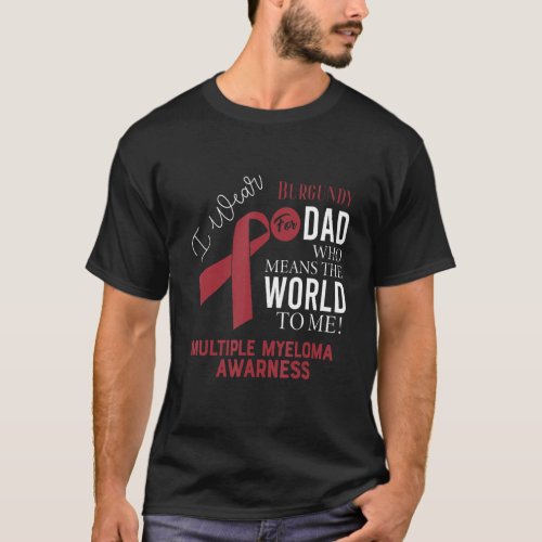 Multiple Myeloma Ribbon For Dad T_Shirt