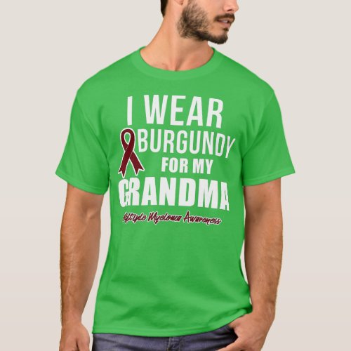 Multiple Myeloma s I Wear Burgundy for My Grandma  T_Shirt