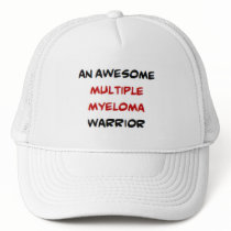 multiple myeloma warrior2, awesome trucker hat