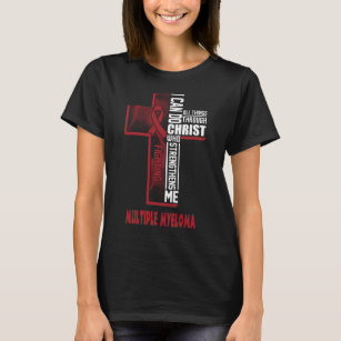 multiple myeloma warrior can do all things through T-Shirt