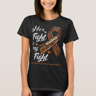 Multiple Sclerosis Awareness Her Fight is my Fight T-Shirt