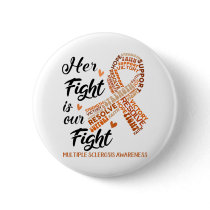 Multiple Sclerosis Awareness Her Fight is our Figh Button