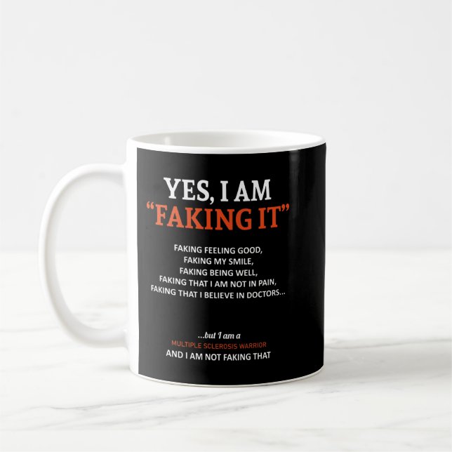 Multiple Sclerosis Awareness I Am Faking It Coffee Mug (Left)