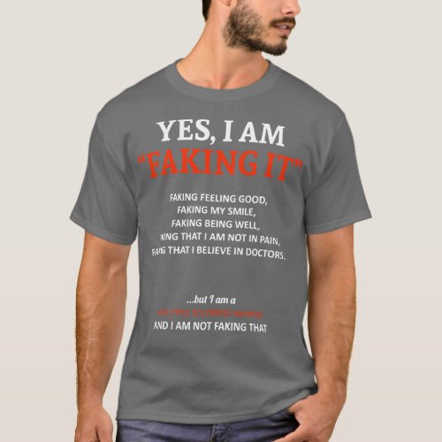 Multiple Sclerosis Awareness I Am Faking It In Thi T_Shirt
