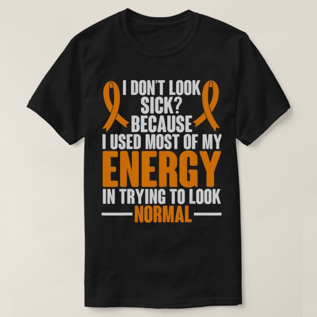 Multiple Sclerosis Awareness I dont look sick MS W T-Shirt (Design Front)
