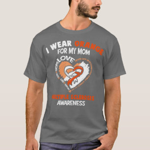 Multiple Sclerosis Awareness I Wear Orange For My  T-Shirt