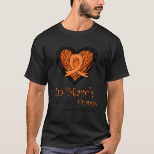 Multiple Sclerosis Awareness In March We Wear Oran T_Shirt