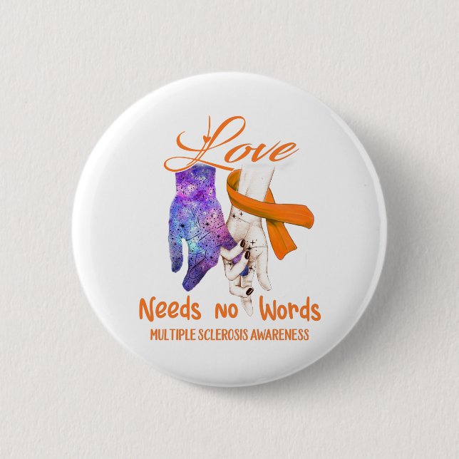 Multiple Sclerosis Awareness Love Needs No Words Button (Front)