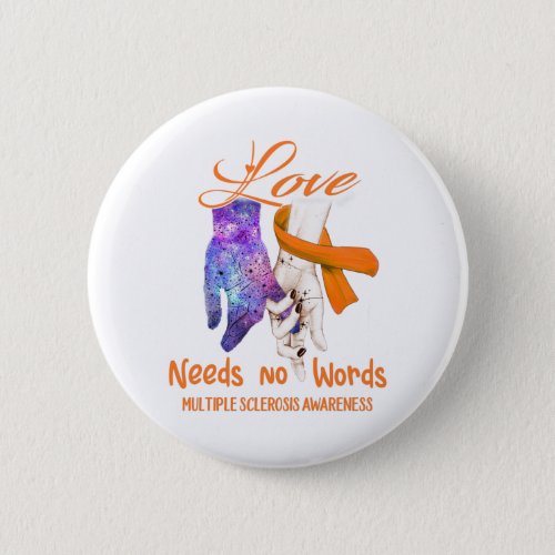 Multiple Sclerosis Awareness Love Needs No Words Button