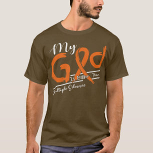 Multiple Sclerosis Awareness My God Is Stronger In T-Shirt