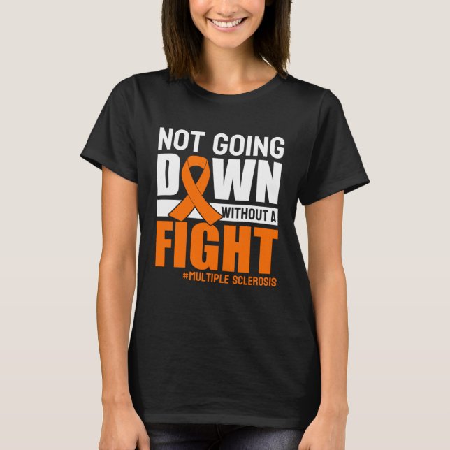 Multiple Sclerosis Awareness Orange Ribbon Not Goi T-Shirt (Front)