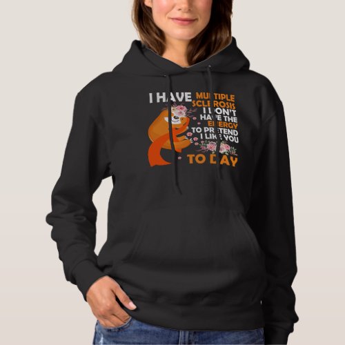 Multiple Sclerosis Awareness Today I Have Multiple Hoodie