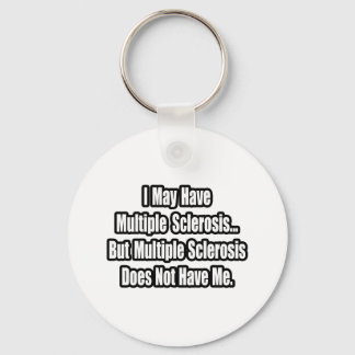 Multiple Sclerosis Does Not Have Me Keychain