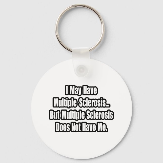 Multiple Sclerosis Does Not Have Me Keychain (Front)