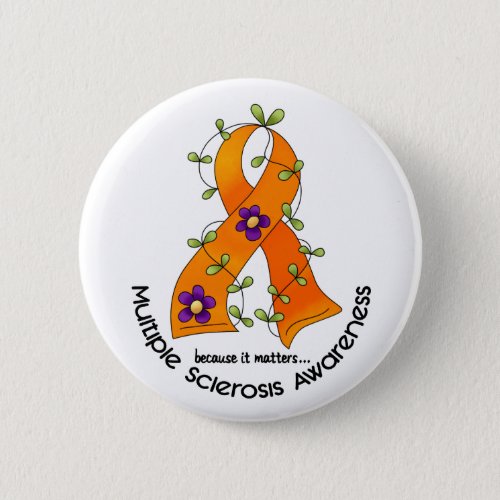 Multiple Sclerosis FLOWER RIBBON 1 Pinback Button