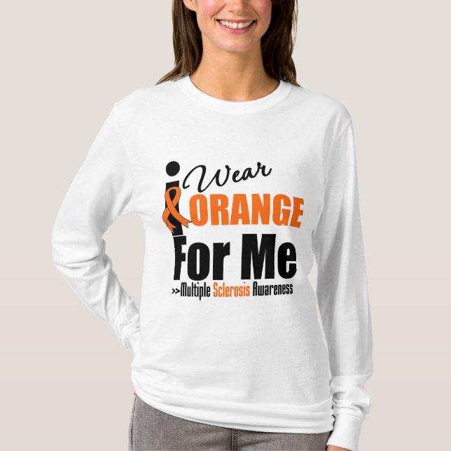 Multiple Sclerosis I Wear Orange For Me T-Shirt (Front)