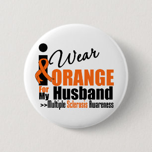 Multiple Sclerosis I Wear Orange For My Husband Pinback Button