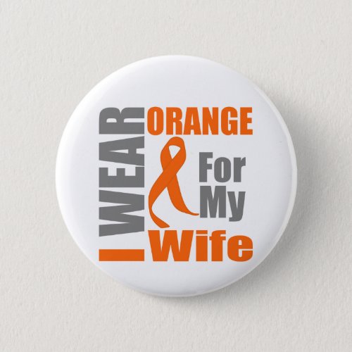 Multiple Sclerosis I Wear Orange Ribbon Wife Pinback Button