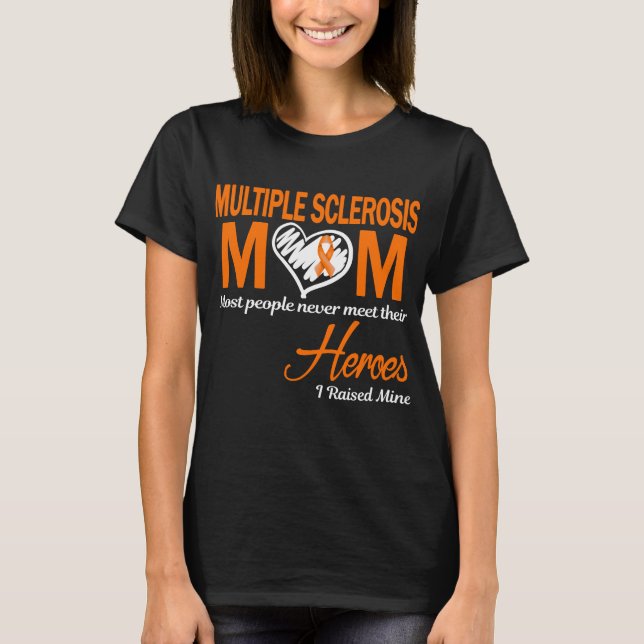 Multiple Sclerosis Mom I Raised Mine T-Shirt (Front)