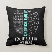 Multiple Sclerosis MS It's All In My Head Throw Pillow